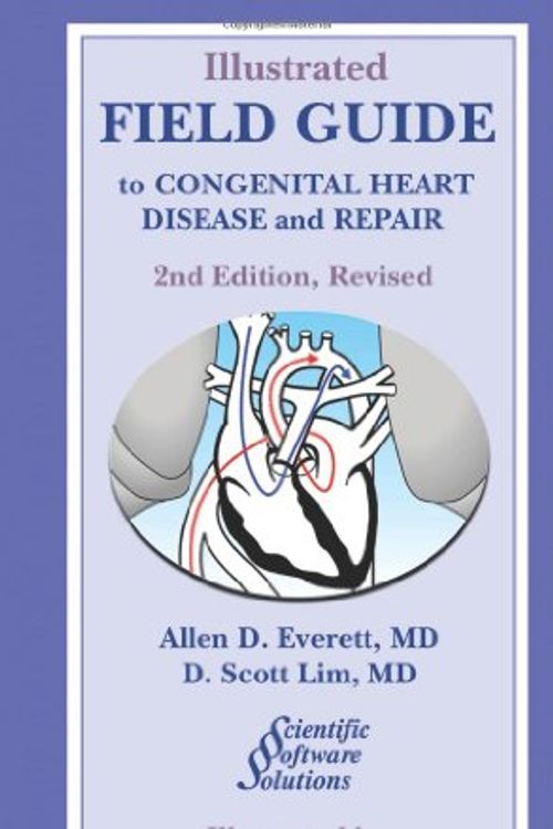 Cover Art for 9780979625206, Illustrated Field Guide to Congenital Heart Disease and Repair by Allen D. Everett, D. Scott Lim