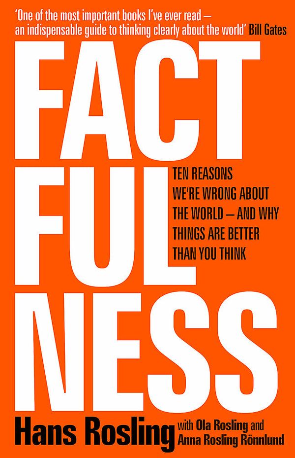 Cover Art for 9781473637467, Factfulness: Ten Reasons We're Wrong About The World - And Why Things Are Better Than You Think by Hans Rosling