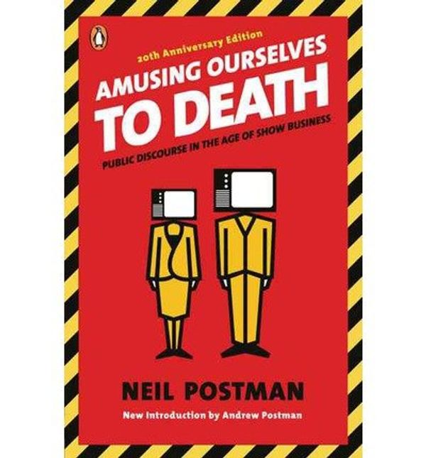 Cover Art for 9780136006466, Amusing Ourselves to Death by Neil Postman