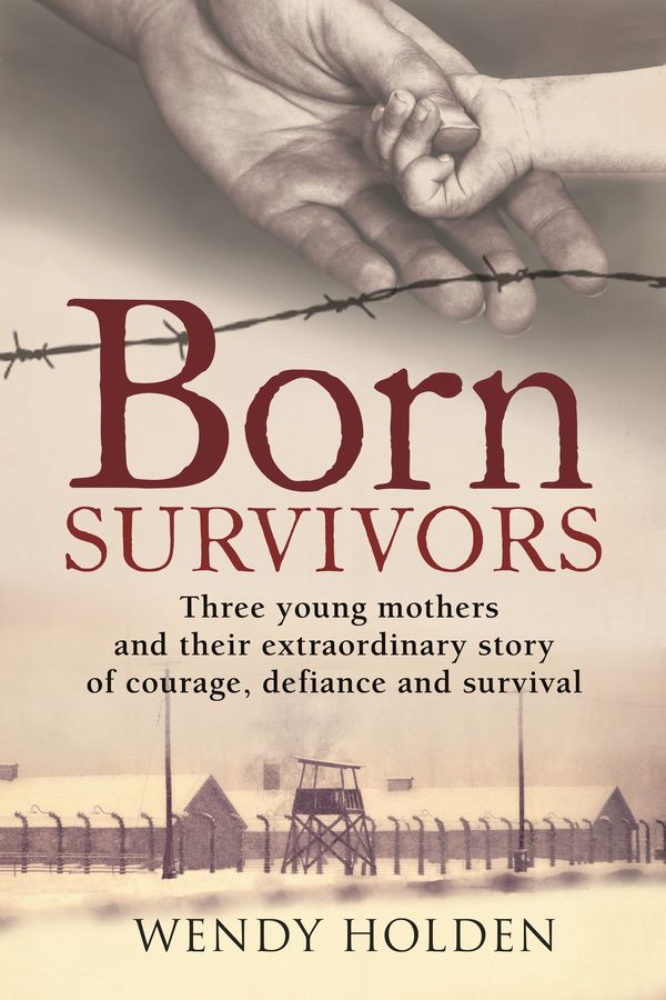 Cover Art for 9780751557398, Born Survivors by Wendy Holden