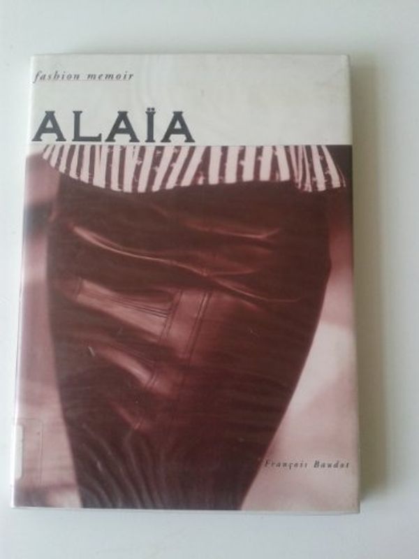 Cover Art for 9780500017197, Alaia Hb (Fashion Memoir) by Francois Baudot