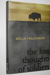 Cover Art for 9780330421799, The Lost Thoughts of Soldiers by Delia C. Falconer