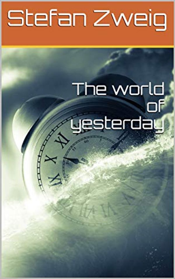 Cover Art for B08HLRDS14, The world of yesterday by Stefan Zweig