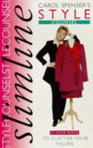 Cover Art for 9780749918330, Carol Spenser's Style Counsel: Slimline - Clever Ways to Flatter Your Figure by Carol Spenser