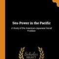 Cover Art for 9780343868079, Sea-Power in the Pacific: A Study of the American-Japanese Naval Problem by Hector C Bywater