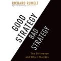 Cover Art for B07R81FHT2, Good Strategy/Bad Strategy: The Difference and Why It Matters by Richard Rumelt