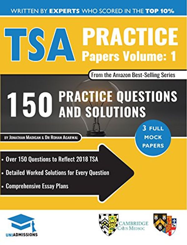 Cover Art for B07G1C7XLH, TSA Practice Papers Volume One: 3 Full Mock Papers, 300 Questions in the style of the TSA, Detailed Worked Solutions for Every Question, Thinking Skills Assessment, Oxford UniAdmissions by Rohan Agarwal, Jonathan Madigan