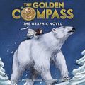 Cover Art for 9780553535174, The Golden Compass Graphic Novel, Complete Edition (His Dark Materials (Paperback)) by Philip Pullman