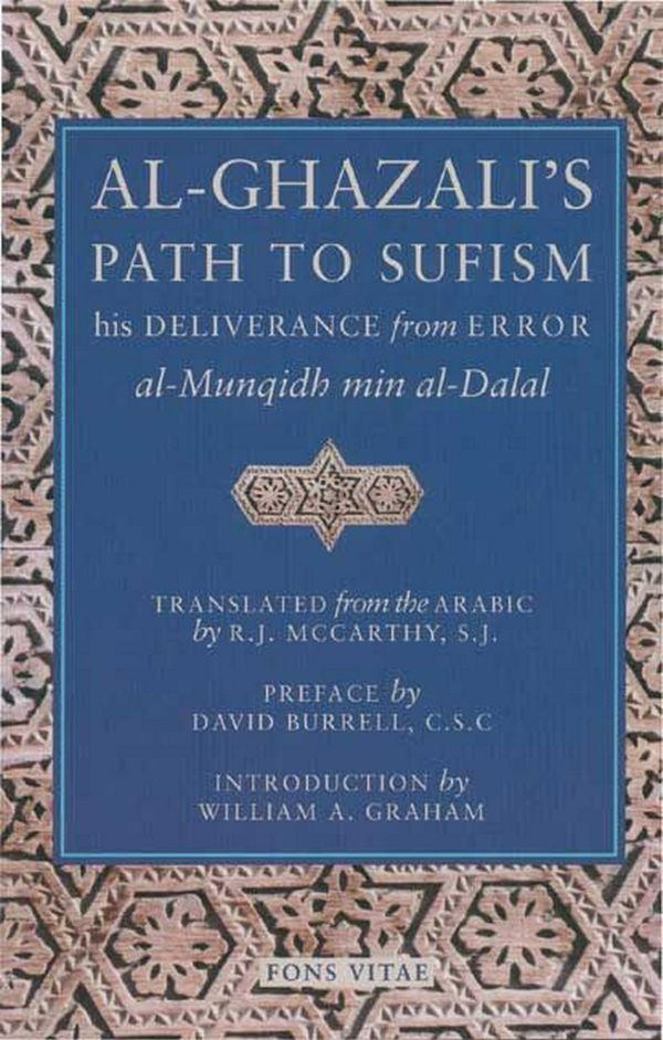Cover Art for 9781887752305, Al-Ghazali’s Path to Sufisim: His Deliverance from Error (Al-Munqidh Min Al-Dalal) and Five Key Texts by Al-Ghazali, Abu Hamid Muhammad