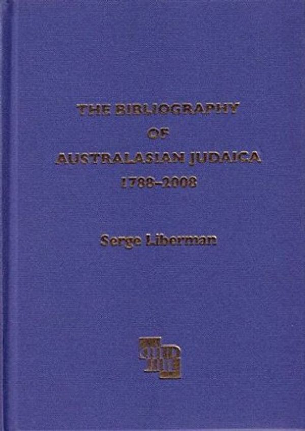 Cover Art for 9781921665172, A Bibliography of Australasian Judaica 1788-2008 by Serge Liberman