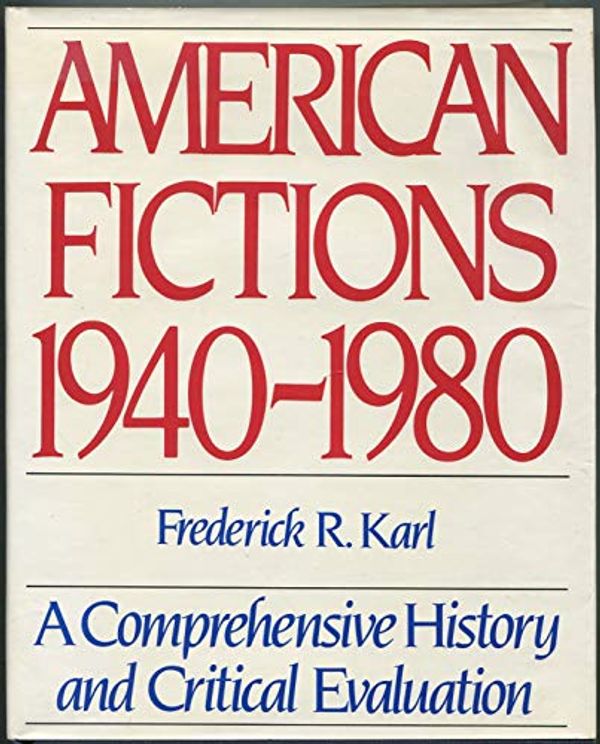 Cover Art for 9780060149390, American Fictions, 1940-80 by Frederick R. Karl