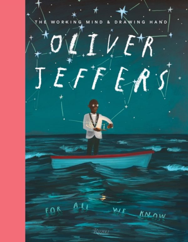 Cover Art for 9780847862993, Oliver Jeffers: The Working Mind and Drawing Hand by Oliver Jeffers