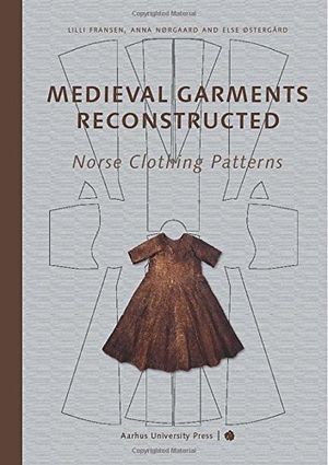 Cover Art for B01JNX2G4W, Medieval Garments Reconstructed: Norse Clothing Patterns by Lilli Fransen Shelly Nordtorp-Madson Anna Norgard Else Ostergard(2010-12-15) by Lilli Fransen Shelly Nordtorp-Madson Anna Norgard Else Ostergard