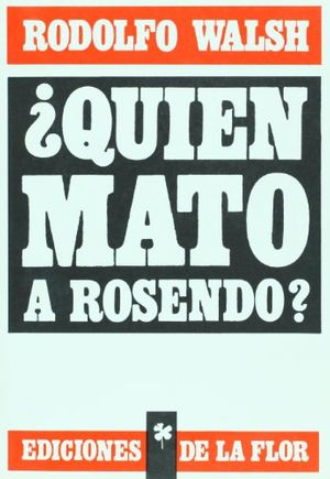 Cover Art for 9789505153534, Quien mato a Rosendo? / Who Killed Rosendo? (Spanish Edition) by Rodolfo Walsh