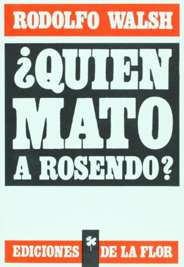 Cover Art for 9789505153534, Quien mato a Rosendo? / Who Killed Rosendo? (Spanish Edition) by Rodolfo Walsh