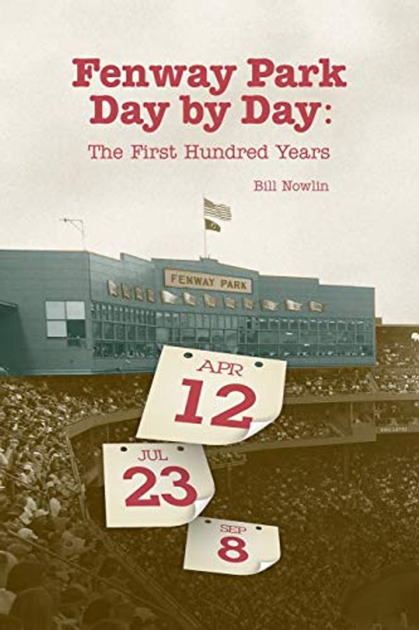 Cover Art for 9781579402341, Fenway Park Day by Day: The First Hundred Years by Bill Nowlin
