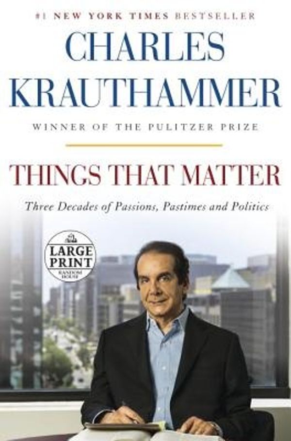 Cover Art for 9780804194518, Things That Matter by Charles Krauthammer