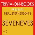 Cover Art for 9781537786209, Trivia: Seveneves: A Novel By Neal Stephenson (Trivia-On-Books) by Trivion Books