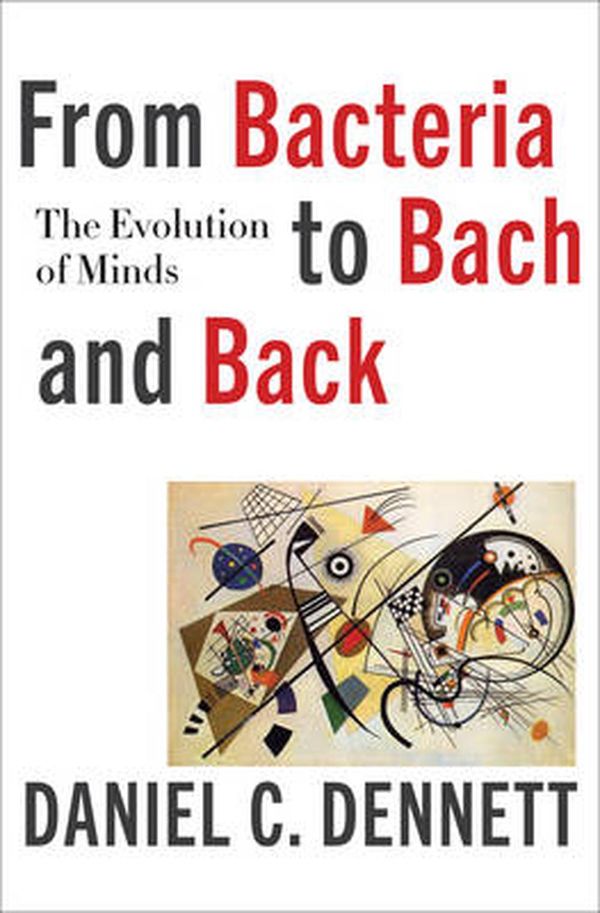 Cover Art for 9780393242072, From Bacteria to Bach and BackThe Evolution of Minds by Daniel C. Dennett