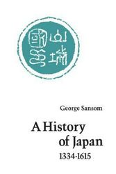 Cover Art for 9780804705257, A History of Japan, 1334-1615 by George Sansom