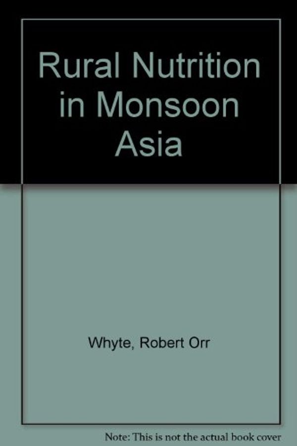 Cover Art for 9780195802504, Rural Nutrition in Monsoon Asia by Robert Orr Whyte
