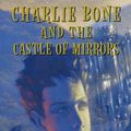 Cover Art for 9780545520942, Children of the Red King #4: Charlie Bone and the Castle of Mirrors by Jenny Nimmo