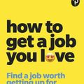 Cover Art for 9781292463308, How To Get A Job You Love: Find a job worth getting up for in the morning by John Lees