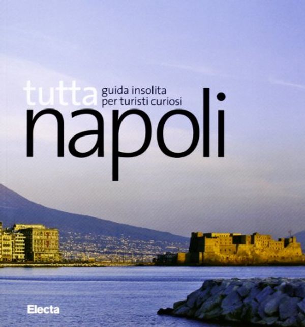 Cover Art for 9788837095017, Tutta Napoli by Aa Vv