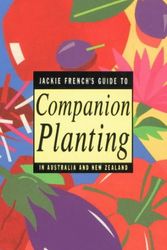 Cover Art for 9780947214197, Jackie French's Guide to Companion Planting in Australia and New Zealand by Jackie French