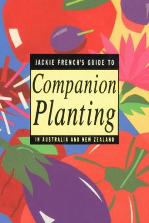 Cover Art for 9780947214197, Jackie French's Guide to Companion Planting in Australia and New Zealand by Jackie French