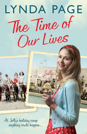 Cover Art for 9780755398454, The Time Of Our Lives: At Jolly s Holiday Camp, anything could happen (Jolly series, Book 1) by Lynda Page
