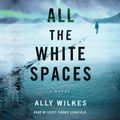 Cover Art for 9781797138077, All the White Spaces by Ally Wilkes