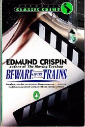 Cover Art for 9780140088168, Beware of the Trains (Classic Crime) by Edmund Crispin