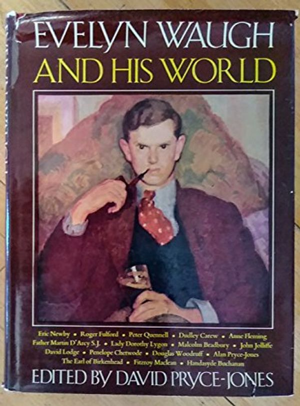 Cover Art for 9780297765707, Evelyn Waugh and His World by Pryce-Jones, David