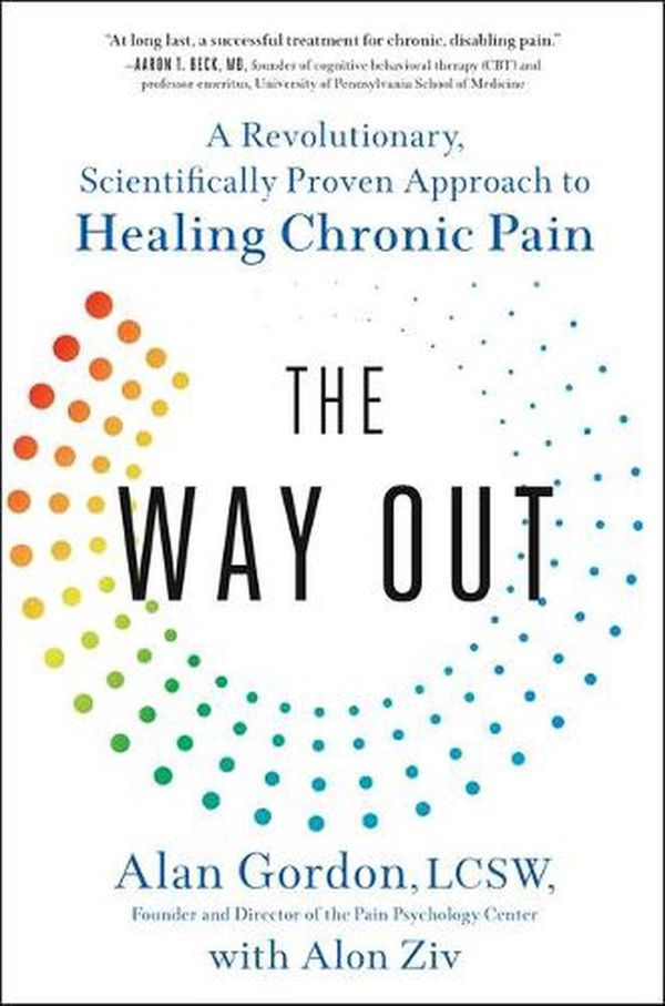 Cover Art for 9780593086834, The Way Out: The Revolutionary, Scientifically-Based Protocol to Stop Chronic Pain by Alan Gordon, Alon Ziv