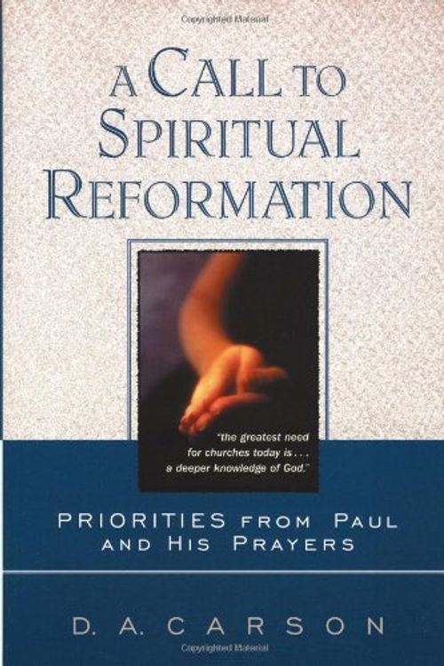 Cover Art for 9780801025693, A Call to Spiritual Reformation by D. A. Carson