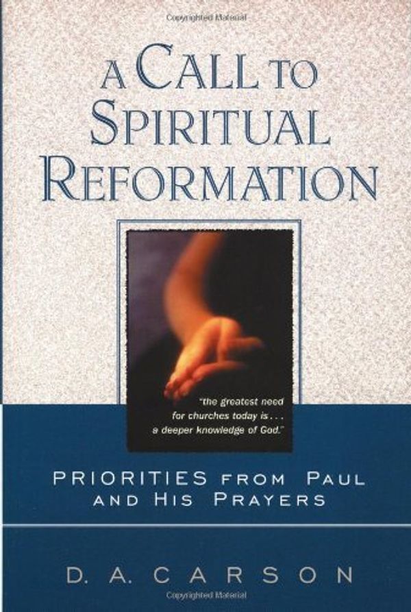 Cover Art for 9780801025693, A Call to Spiritual Reformation by D. A. Carson