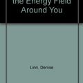 Cover Art for 9781902682198, Life Force: Access the Energy Field Around You by Denise Linn