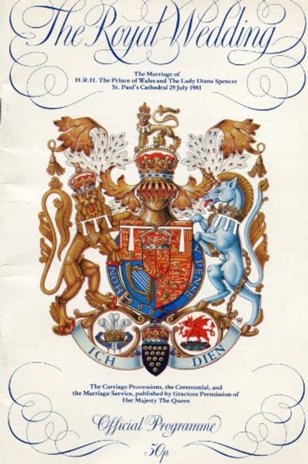 Cover Art for 9780853723301, The Royal Wedding: The Marriage of H.R.H. The Prince of Wales ; The Lady Diana Spencer St. Paul's Cathedral 29 July 1981 Official Programme by Wood A., Hodgkins A., Matthews J.