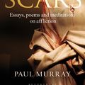 Cover Art for B00IZGUKBA, Scars: Essays, Poems and Meditations on Affliction by Murray Op, Paul