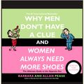 Cover Art for 9780739311660, Why Men Don't Have a Clue and Women Always Need More Shoes by Allan Pease