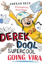 Cover Art for 9781760892968, Derek Dool Supercool 2: Going Viral by Adrian Beck