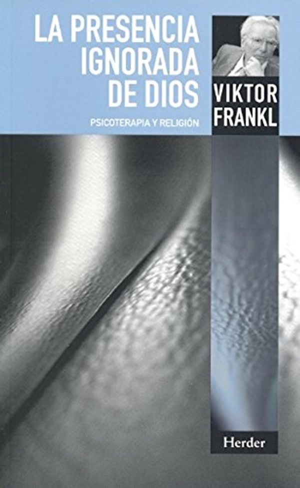 Cover Art for 9788425427992, La presencia ignorada de Dios / The Ignored Presence of God by Viktor E. Frankl