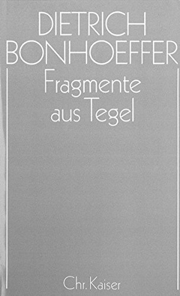 Cover Art for 9783579018775, Dietrich Bonhoeffer Werke (DBW): Fragmente aus  Tegel by 