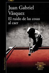 Cover Art for 9788420475073, El Ruido de Las Cosas Al Caer by Vásquez, Juan Gabriel