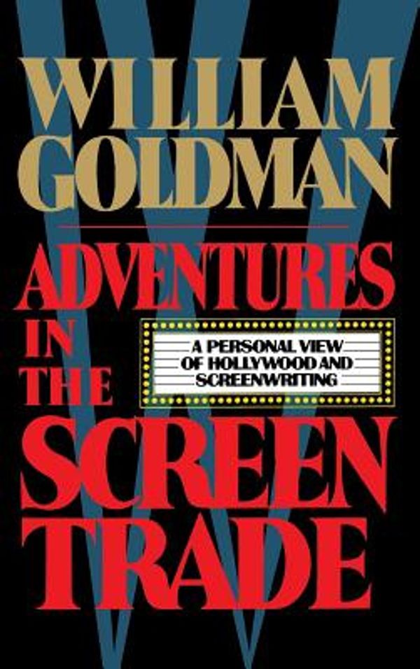 Cover Art for 9780446512732, Adventures in the Screen Trade by William Goldman