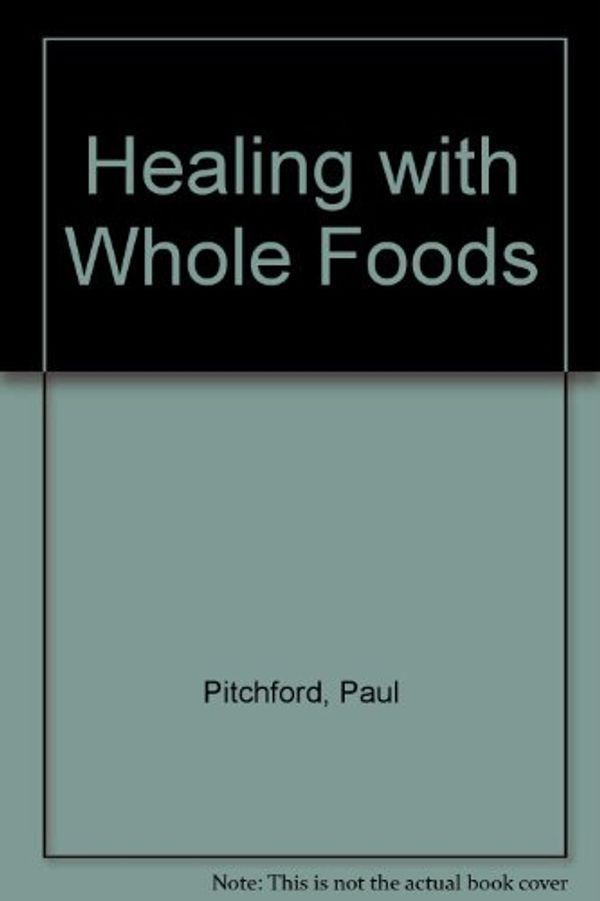 Cover Art for 9789992828922, Healing With Whole Foods by Paul Pitchford