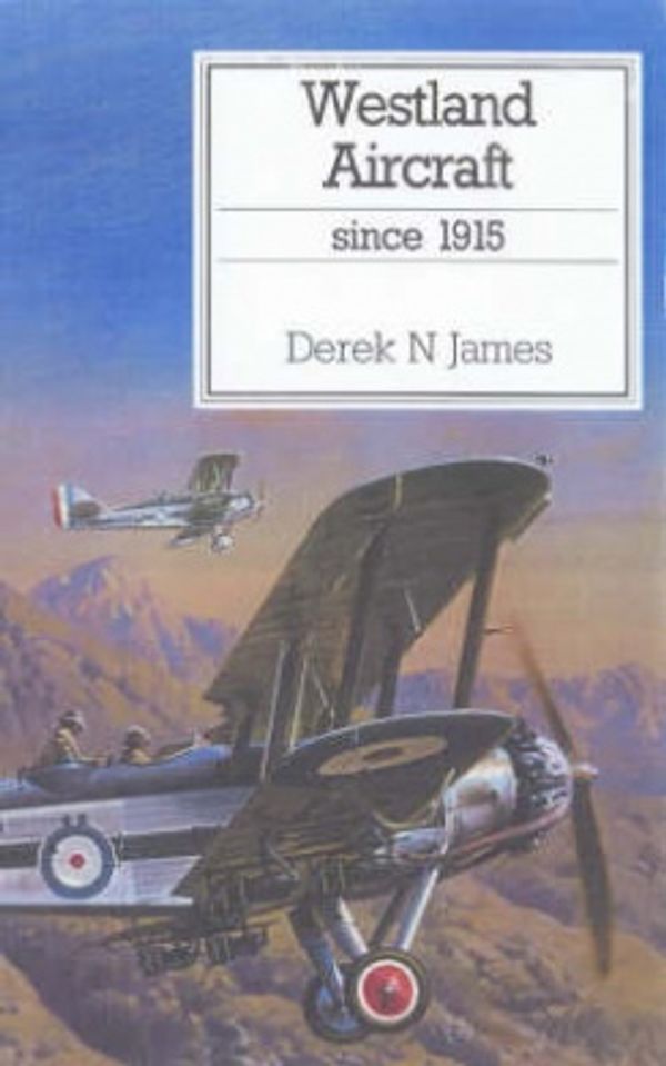 Cover Art for 9780851778471, Westland Aircraft Since 1915 (Putnam's British aircraft) by Derek N. James