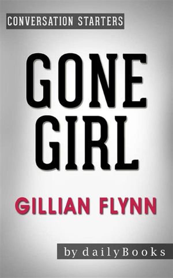 Cover Art for 9788834112892, Gone Girl: by Gillian Flynn Conversation Starters by dailyBooks
