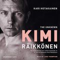 Cover Art for B07L367G5V, The Unknown Kimi Raikkonen by Kari Hotakainen